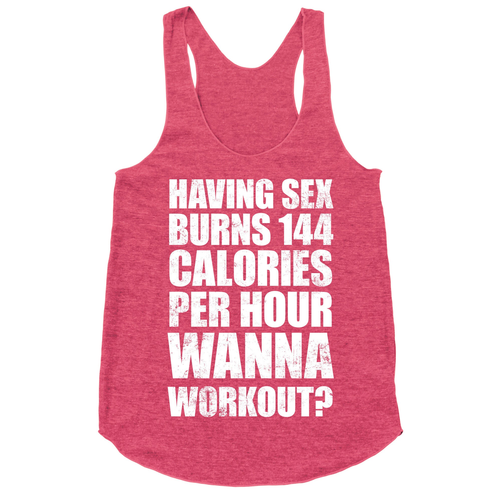 Sex Burns 144 Calories Per Hour (Wanna Workout?) Racerback Tank